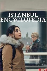 دانلود سریال Istanbul Encyclopedia با زیرنویس فارسی چسبیده